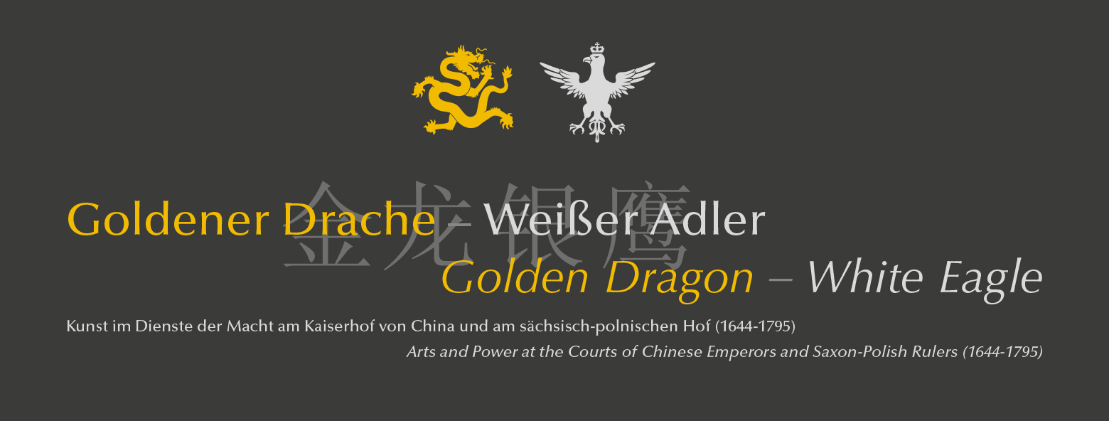 Ausstellung ”Goldener Drache -Weisser Adler“ - China in Dresden Staatliche Kunstsammlungen Dresden (SKD) Ausstellungstitel Goldener Drache und Weisser Adler SKD Agentur Grafikladen